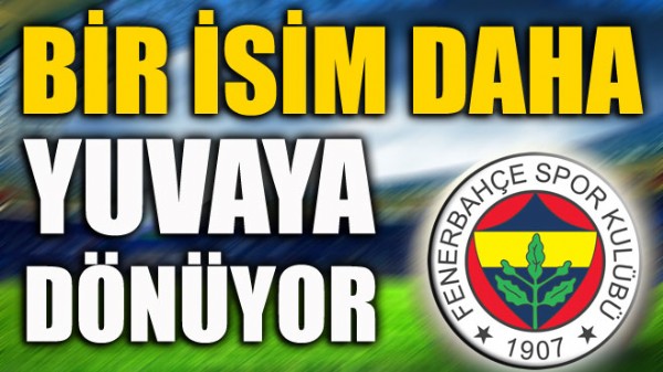 Fenerbahe'de bir efsane daha geri dnyor